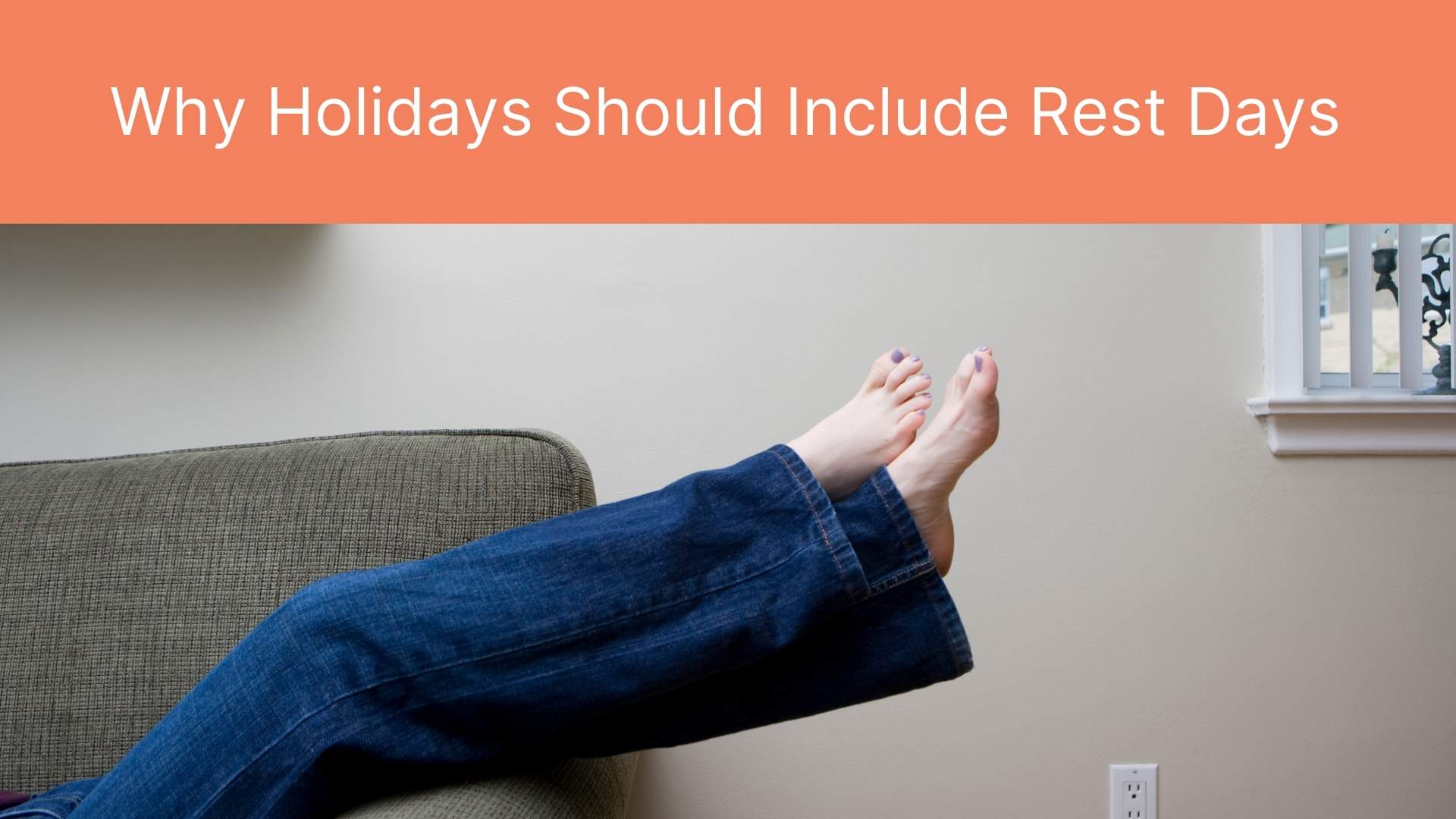 Why Holidays Should Include Rest Days 