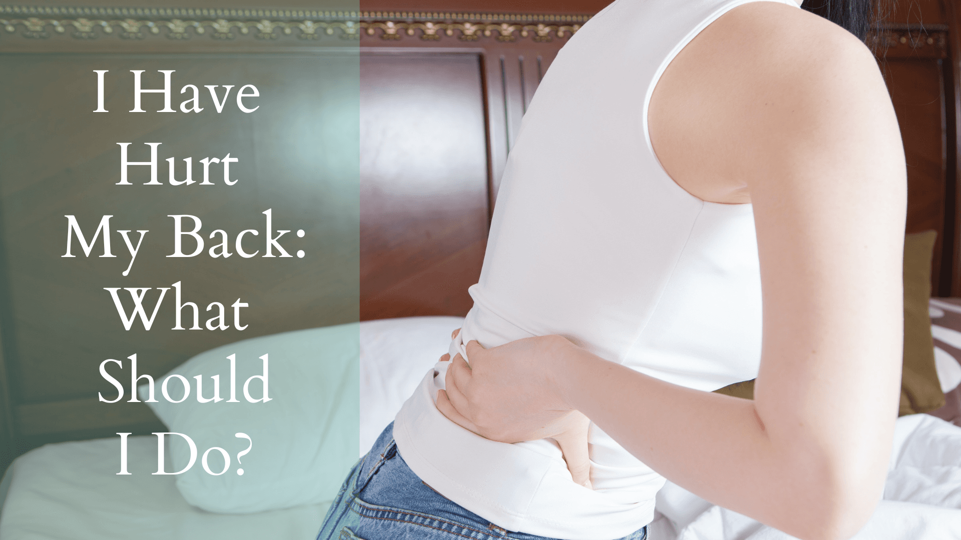 I Have Hurt My Back: What Should I Do