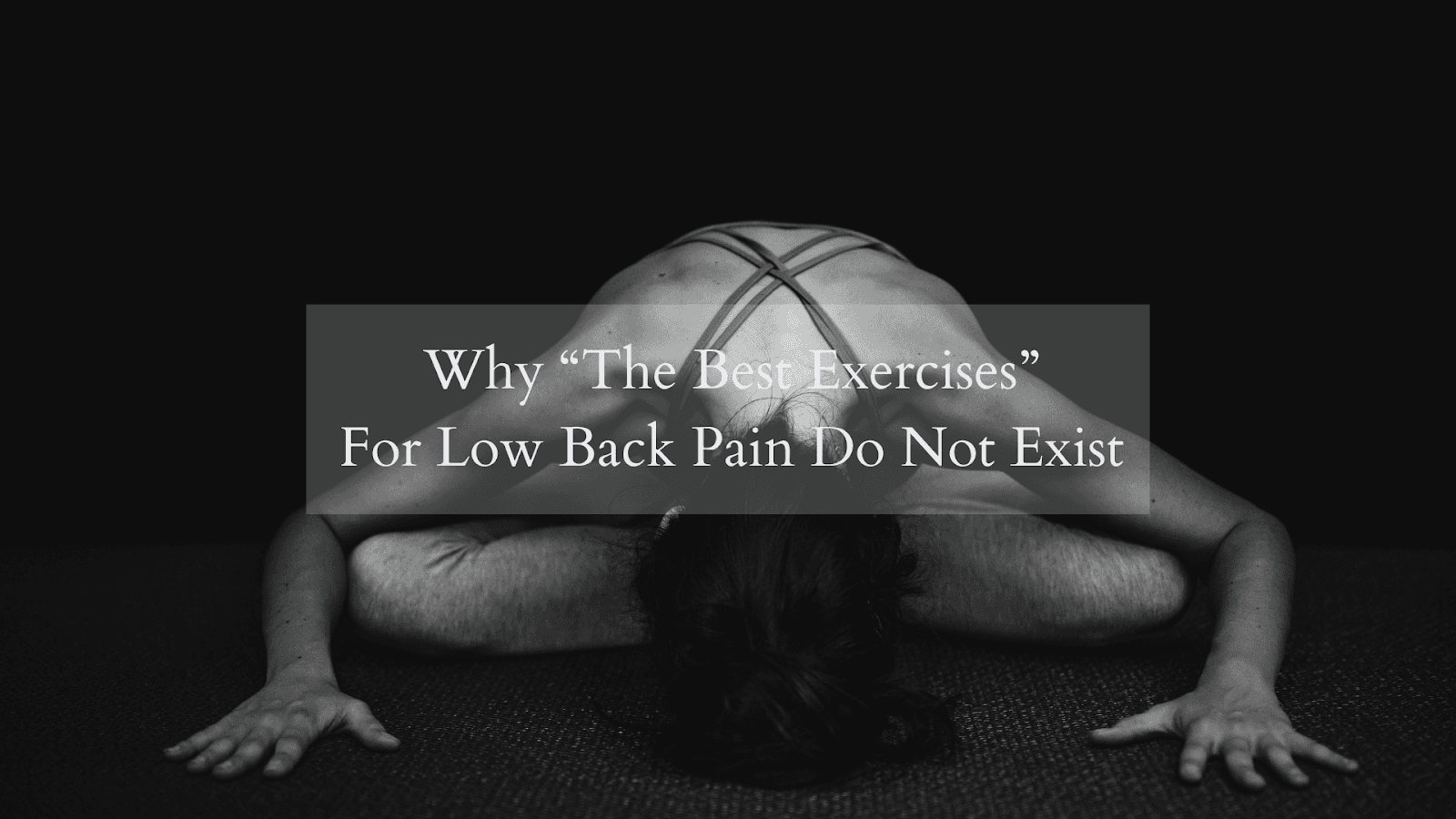 Why “The Best Exercises” For Low Back Pain Do Not Exist 