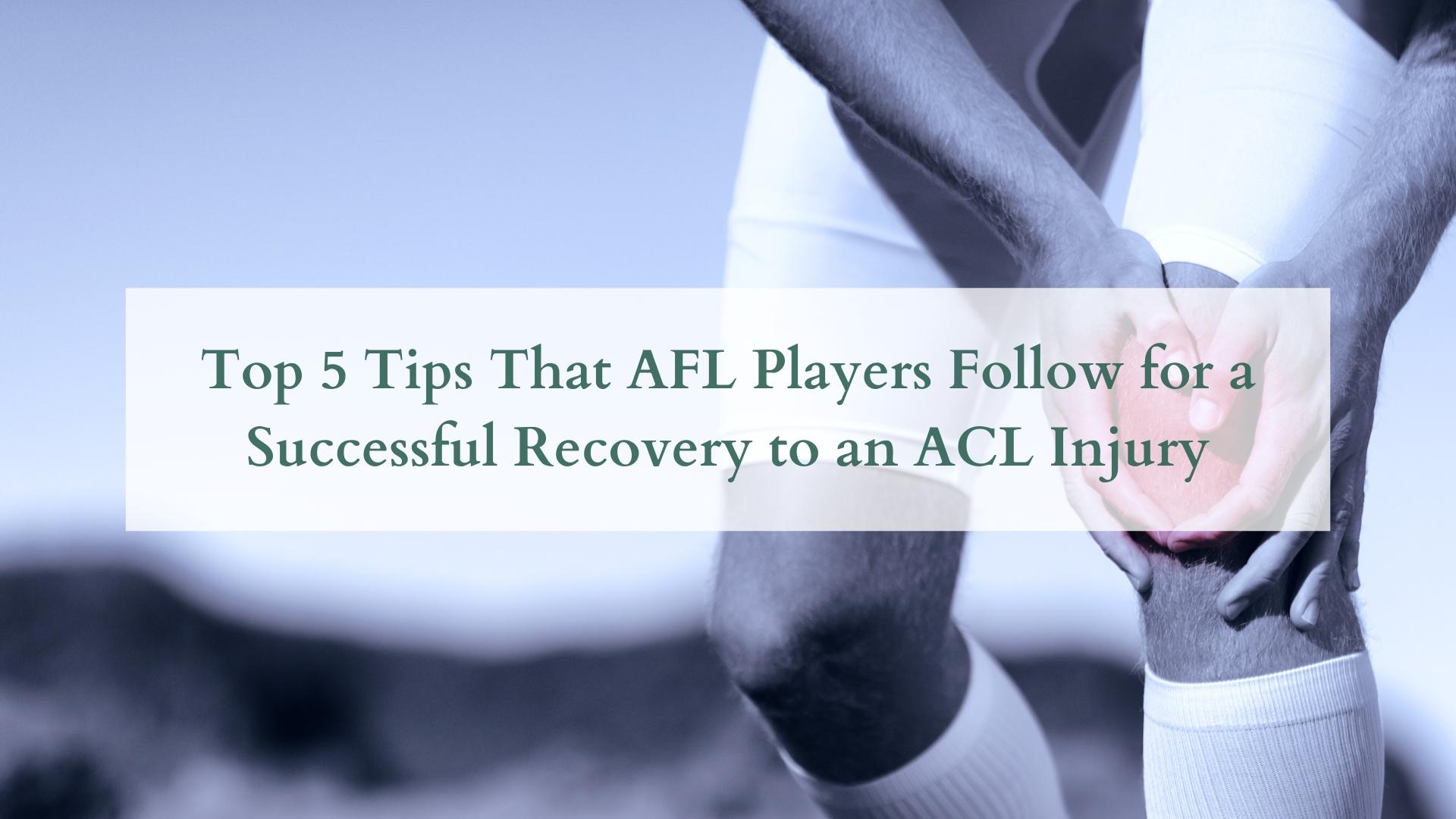 Top 5 Tips That AFL Players Follow for a Successful Recovery to an ACL Injury