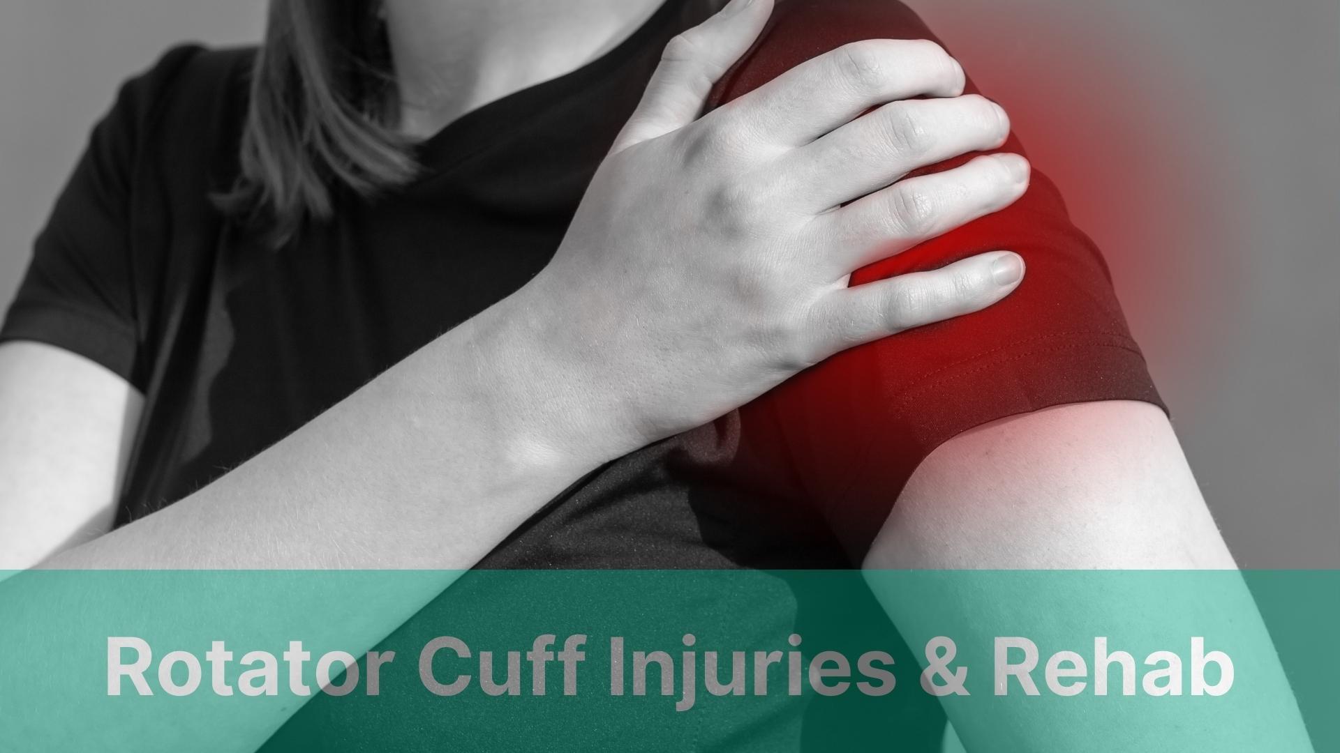 Rotator Cuff Injuries & Rehab