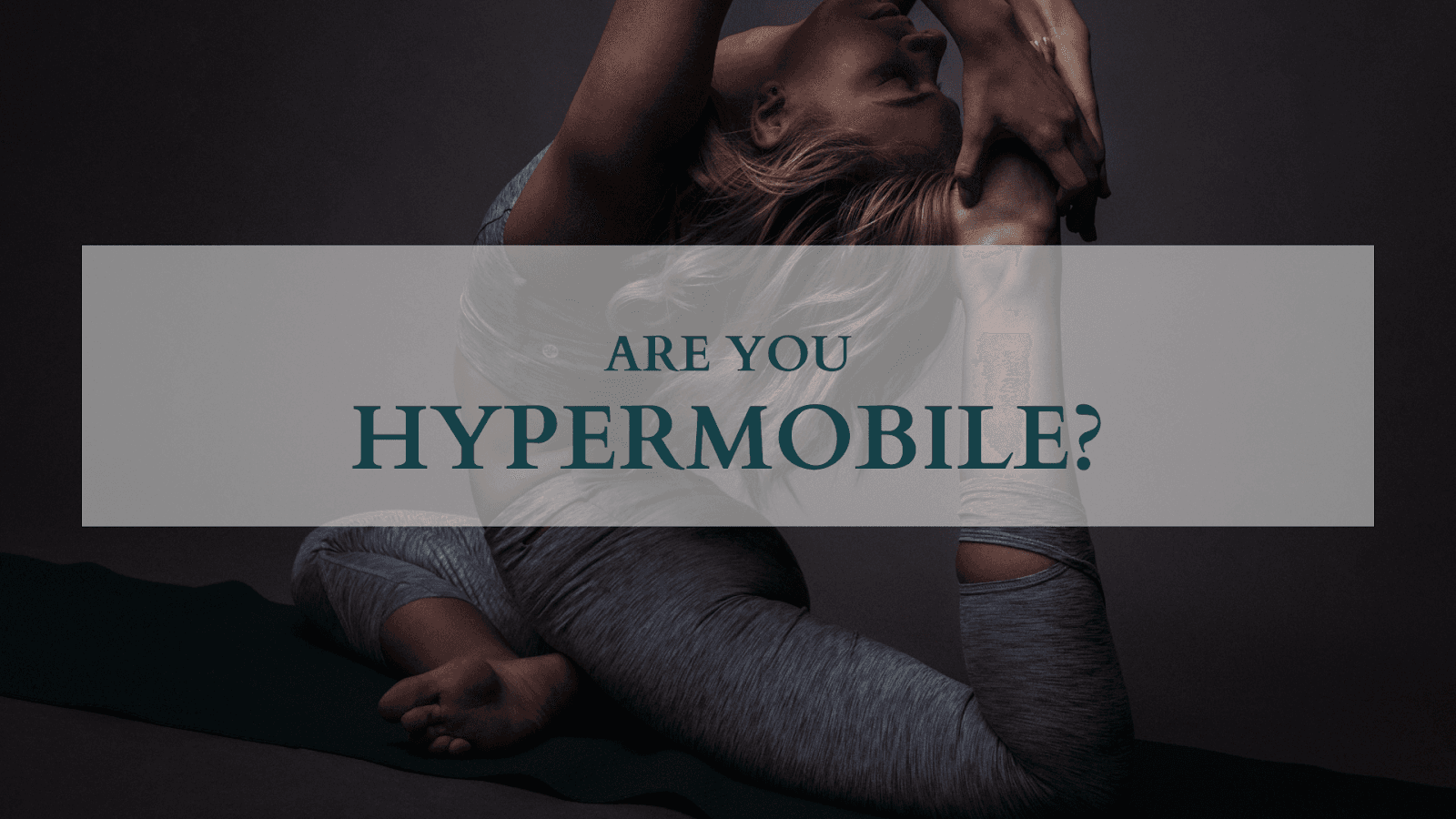 Are You Hypermobile?