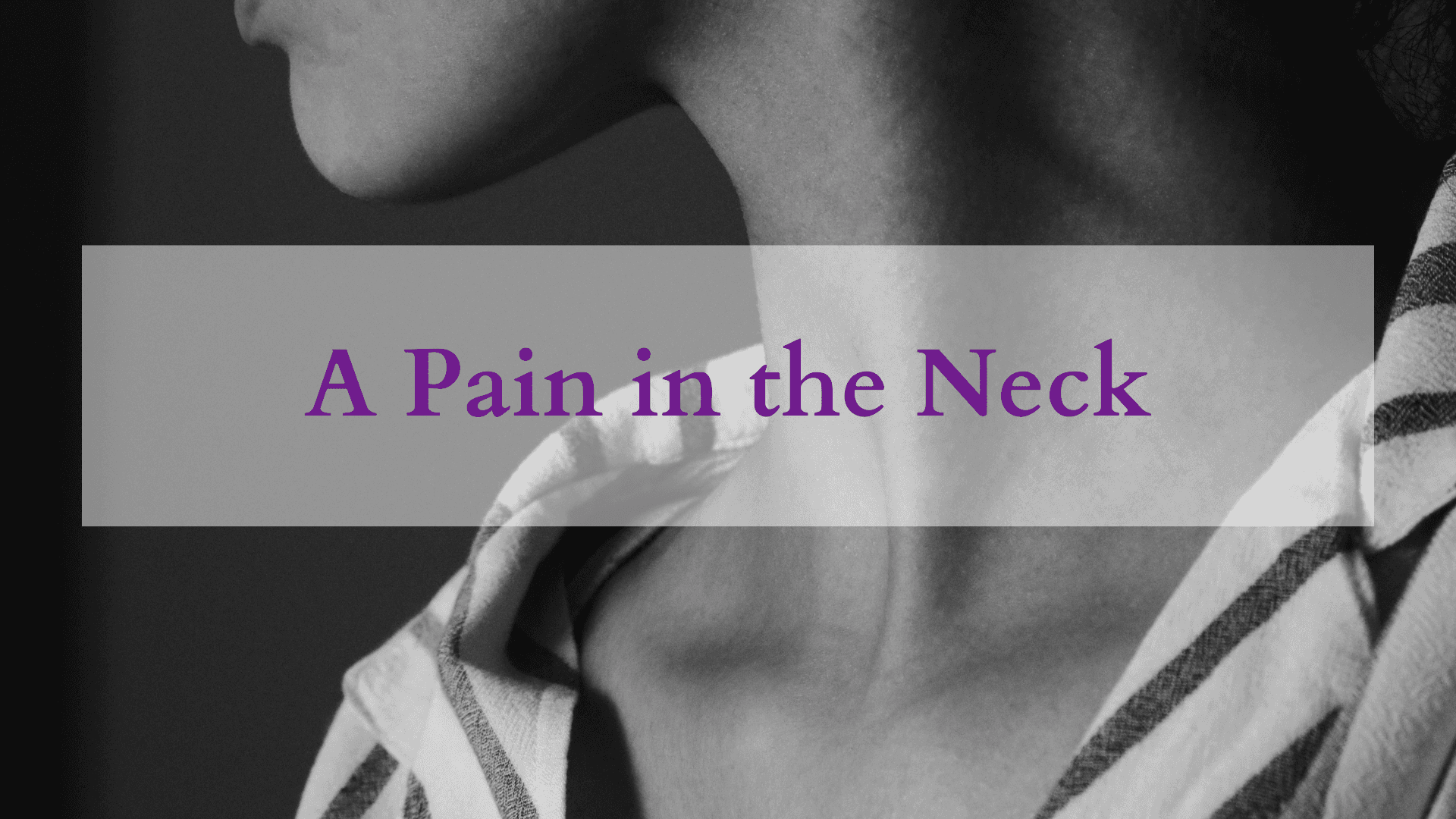 A Pain in the Neck