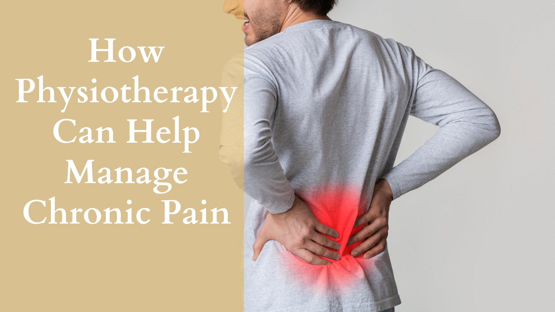 How Physiotherapy Can Help Manage Chronic Pain