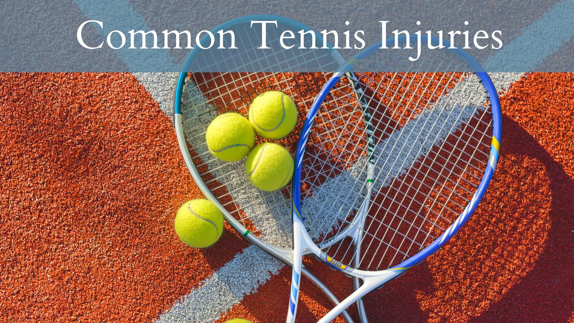 Common Tennis Injuries & Treatment